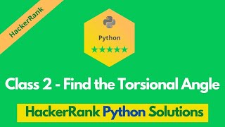 HackerRank Class 2  Find the Torsional Angle solution in Python  Python problems solutions [upl. by Pincince201]