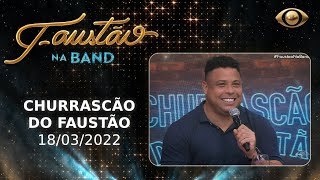 FAUSTÃO NA BAND  CHURRASCÃO DO FAUSTÃO  18032022  PROGRAMA COMPLETO [upl. by Asilem]