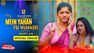 Mein Yahan Tu Wahan Official Trailer  Ullu App  Bharti Jha Ritu Rai Upcoming Series Update [upl. by Anirod]