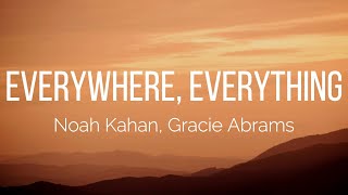 Noah Kahan Gracie Abrams  Everywhere Everything Lyrics [upl. by Gilligan215]