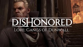 Dishonored Lore Gangs of Dunwall [upl. by Itsud]