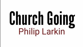 Church Going Summary amp Analysis of Philip Larkins Poem [upl. by Ofloda269]