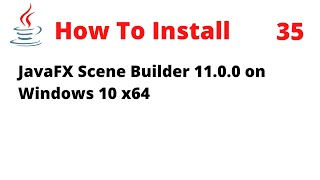 How to Install JavaFX Scene Builder 1100 on Windows 10 x64 Updated [upl. by Dagall]