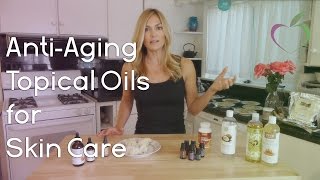 AntiAging Topical Oils for Skin Care [upl. by Notslah]