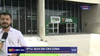 IPTU 2024 Criciúma deve emitir novas guias de pagamento em Fevereiro  Economia  SCC MeioDia [upl. by Weatherley793]