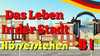 Das Hörverstehen B1  Das Leben In der Stadt deutsch lernen [upl. by Igic657]