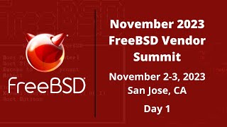 November 2023 FreeBSD Vendor Summit  Day 1 [upl. by Bara]