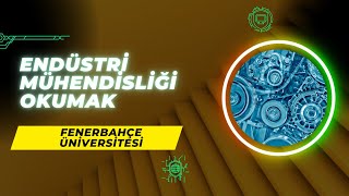 Fenerbahçe Üniversitesinde Endüstri Mühendisliği Okumak  Endüstri Mühendisliği İş İmkanları Maaş [upl. by Crosse475]