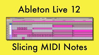 Slicing and Joining MIDI Notes in Ableton Live 12 [upl. by Novad]