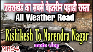 All Weather Road Uttarakhand  Rishikesh to Narendra nagar highway  Tehri Highway Work  NH94 [upl. by Eirojram]