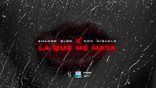 Shadow Blow Ft Don Miguelo  La Que Me Mata Audio Oficial [upl. by Knowlton]