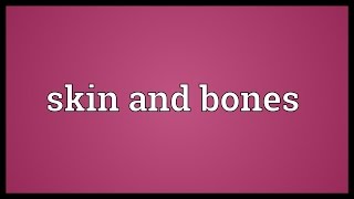 Skin and bones Meaning [upl. by Savina]