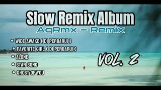 DJ SLOW REMIX ALBUM  AqRmx  Remix Vol 2 [upl. by Nillek263]