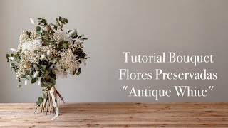 Tutorial ramo de flores preservadas quotANTIQUE WHITEquot [upl. by Osnofla]