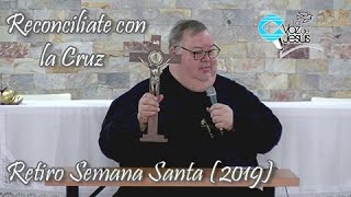 Reconciliate con la Cruz Retiro de Semana Santa 2019 [upl. by Fuchs]