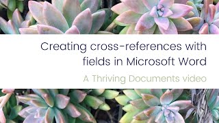 Thriving Documents  Creating crossreferences with fields in Microsoft Word [upl. by Oicangi518]