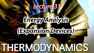 شرح مادة Thermodynamics Chapter 5 – Lecture 31 Energy Analysis Expansion Devices [upl. by Annawik619]