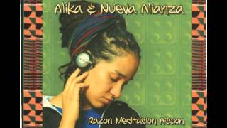 Alika amp Nueva Alianza  Razon Meditacion Accion Completo [upl. by Ruthe]