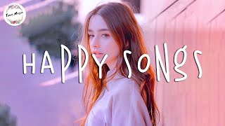 Best Happy Pop Songs That Make You Smile 😊 Most Popular Happy Pop Music Mix With Lyrics [upl. by Maltz]