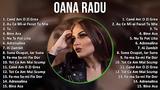 Oana Radu 2024 MIX Greatest Hits  Cand Am O Zi Grea Au Ce Miai Facut Tu Mie Tu Bine Asa [upl. by Cynarra]