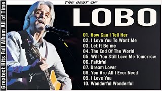 Lobo Songs 2024 ❤ Lobo Greatest Hits 2024🎙️ Lobo  How Can I tell Her ❤️ Greatest Hits of Lobo 2024 [upl. by Nnaoj423]