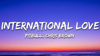 Pitbull  International Love Lyrics ft Chris Brown [upl. by Zrike]