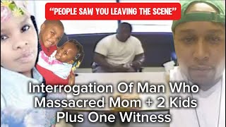 Interrogation Of Man Who Massacred Mom  2 Kids Plus One Witness truecrimeallthetime [upl. by Idnor]