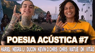 Poesia Acústica 7 Céu Azul Hariel Negra Li Ducon Kevin O Chris Chris Matuê DK Vitão REACT  ANÁLISE [upl. by Aissela116]