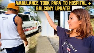 Ambulance Took Papa To The Hospital  Balcony Update [upl. by Yawnoc]