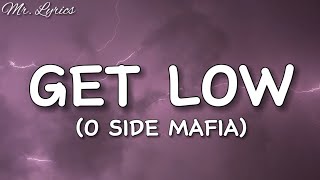 Get Low  O SIDE MAFIA Lyrics [upl. by Attenohs]