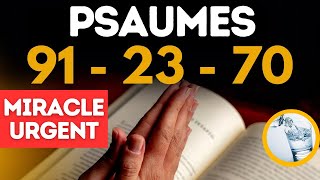 PSAUME 91 PSAUME 70 ET PSAUME 23  Miracles URGENTS  Protection  Abondance [upl. by Dich]