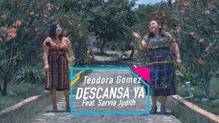 Descansa Ya  Teodora Gómez feat Sarvia Judith Video Oficial [upl. by Orv]