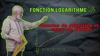 3 Fonction Logarithme  Domaine de définition et calcul de dérivée [upl. by Enelear]