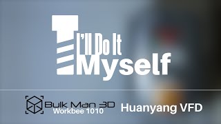 Workbee CNC Bulkman3d Kit  Huanyang VFD [upl. by Highams840]