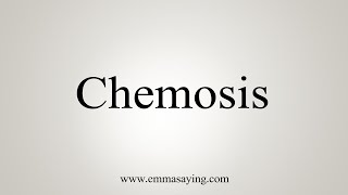 How To Say Chemosis [upl. by Reichert236]