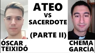 Ateo vs Sacerdote 2  Óscar Teixidó y Chema García Parte II [upl. by Meensat]