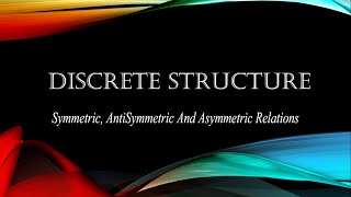 Symmetric Antisymmetric and Asymmetric Relation in Discrete Structure In Urdu  Hindi [upl. by Ahseid]