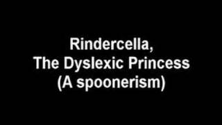 Rindercella The Dyslexic Princess Spoonerism Audio File [upl. by Berlyn]