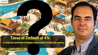 Tasso di default imprese turistiche al 4 nonostante il boom del settore [upl. by Nylrebmik675]