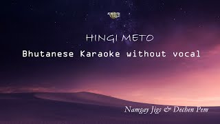 Hingi Meto  Bhutanese Karaoke without vocal  Old Bhutanese Song [upl. by Lenny]