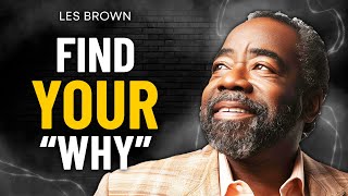 FIND YOUR WHY  Powerful Motivational Speech  Les Brown [upl. by Annatsirhc]