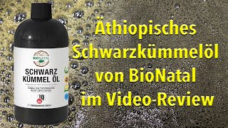 VideoReview des äthiopischen Schwarzkümmelöls von BioNatal 500ml PET [upl. by Sheeran]