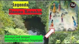 LEGENDA DANAU RANAKA YANG DULUNYA JADI TEMPAT PEMANDIAN BIDADARI KAYANGAN [upl. by Oicneconi619]