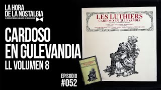 Cardoso en Gulevandia  Episodio 052 de quotLa Hora de la Nostalgiaquot el Podcast sobre Les Luthiers [upl. by Egdamlat]