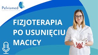 🎙️ Fizjoterapia po usunięciu macicy  21 [upl. by Mile]