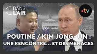 Poutine  Kim Jong Un  une rencontre et des menaces cdanslair Archives 2023 [upl. by Nnywg]