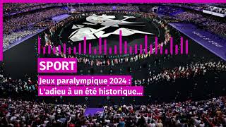 jeux paralympique 2024 ladieu a un ete historique tony estanguet rend hommage a la france [upl. by Lacy]