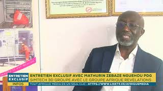 ENTRETIEN AVEC MATHURIN ZEBAZE NGUEHOU PDG SIMTECH 3D GROUPE AVEC LE GROUPE AFRIQUE REVELATIONS [upl. by Ahto86]