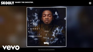 Skooly  Marry The Shooter [upl. by Vaughn]