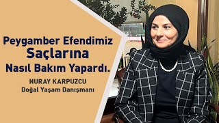 PEYGAMBER EFENDİMİZ SAÇLARINA NASIL BAKIM YAPARDI NURAY KARPUZCU  DOĞAL YAŞAM DANIŞMANI [upl. by Blackmore]